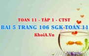 Bài 5 trang 106 SGK Toán 11 Tập 1 Chân trời sáng tạo